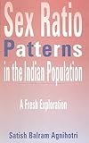 Sex Ratio Patterns in the Indian Population: A Fresh Exploration