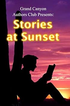 Paperback Stories at Sunset: Grand Canyon Authors Club (Short Stories) Book