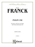 Psalm 150: For SATB Chorus/Choir, Orchestra and Organ with French and German Text (Choral Score) (Kalmus Edition) (French Edition)