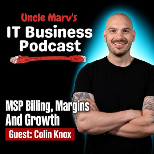 MSP Billing, Margins And Growth (EP 1004)