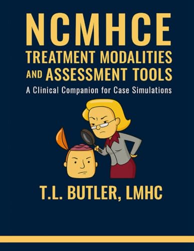 NCMHCE Treatment Modalities and Assessment Tools: A Clinical Companion for Case Simulation Mastery