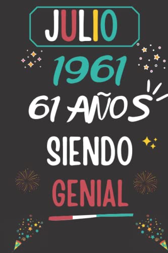 CUADERNO, JULIO 1961, 61 Años Siendo Genial: Regalo de 61 cumpleaños para mujeres y hombres, ideas de 61 cumpleaños... un cumpleaños... divertido, ... regalo de 61 cumpleaños para él/ella.