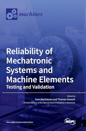 Reliability of Mechatronic Systems and Machine Elements: Testing and Validation