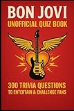 bon jovi rock werchter 2019  Bon Jovi Unofficial Quiz Book: 300 Trivia Questions To Entertain And Challenge Fans (Cool Quiz Books)