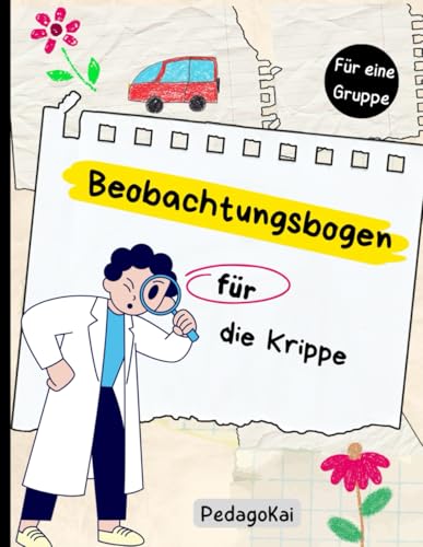 Beobachtungsbogen für die Krippe: Ein praxisorientiertes Ausfüllbuch zur Entwicklungsbegleitung und Elternpartnerschaft