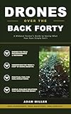 Drones Over the Back Forty: A Midwest Farmer's Guide to Seeing What Your Eyes Simply Can't