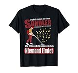 Metallsucher , Goldsucher & Goldgräber müssen mit diesem shirt Sondengehen.