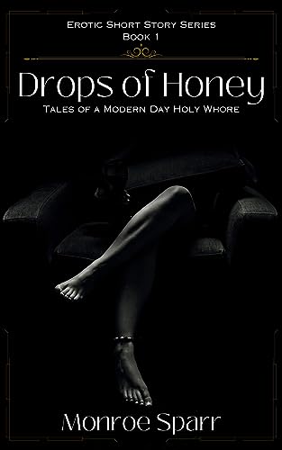 Drops of Honey: Tales of a Modern Day Holy Whore: Erotic Short Story 1 of 13 (English Edition)