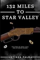 132 Miles to Star Valley: The Story of Inger, Catherine, and Nels Nelson B0CQVRJTNH Book Cover