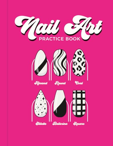 Nail Art Practice Book: Journal for Practicing Nail Art with 6 Different Nail Shape Templates | 96 Pages | 8.5