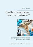 Quelle alimentation avec la cortisone ? (Savoir quoi manger, tout simplement...) ...