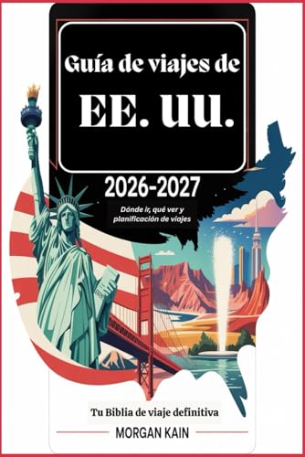 Guía de viajes de EE. UU. 2026–2027: Dónde ir, qué ver y planificación de viajes