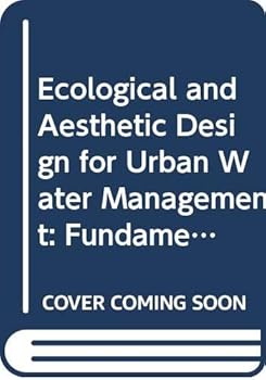 Hardcover Ecological and Aesthetic Design for Urban Water Management: Fundamentals, Practices and Case Studies Book