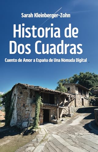 Historia de Dos Cuadras: Cuento de Amor a España de Una Nómada Digital