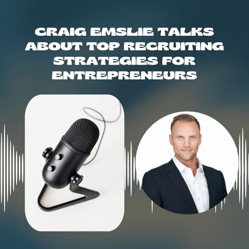 『Craig Emslie Talks About Top Recruiting Strategies For Entrepreneurs』のカバーアート