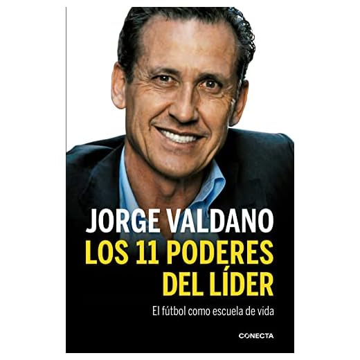 Los 11 poderes del líder: El fútbol como escuela de vida (Conecta)