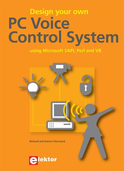 Design your own PC Voice Control System: using Microsoft SAPI, Perl and VB