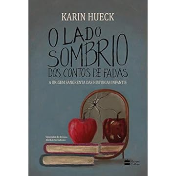 Capa do livro O lado sombrio dos contos de fadas: A Origem Sangrenta das Histórias Infantis