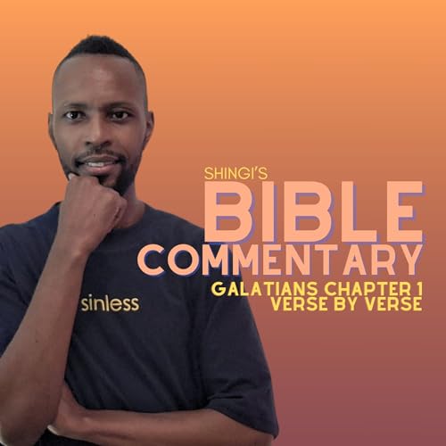 Shingi&rsquo;s Bible Commentary: Galatians Chapter 1