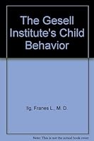 The Gesell Institute's Child Behavior B000THHC14 Book Cover