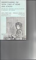 Understanding the Alpha Child at Home and School: Left and Right Hemispheric Function in Relation to Personality and Learning 0398038627 Book Cover