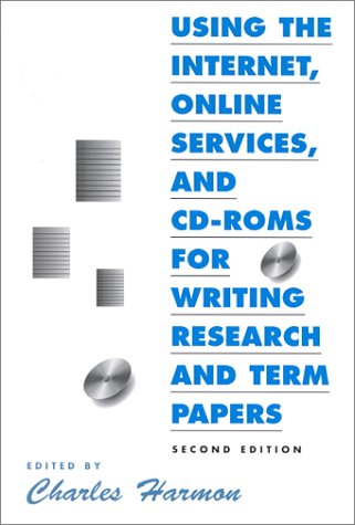 Using the Internet, Online Services, and CD-Roms for Writing Research and Term Papers (Neal-schuman Net-guide Series)