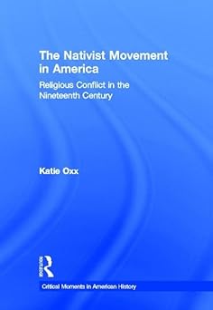 The Nativist Movement in America: Religious Conflict in the 19th Century book cover