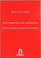 Die Verbrechen Und Die Bräuche: Rechtssoziologie Menschlicher Entwicklung 3506841173 Book Cover