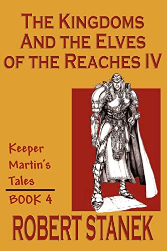 The Kingdoms & The Elves of the Reaches IV (Keeper Martin's Tales, Book 4) (Keeper Martin's Tales (Paperback))