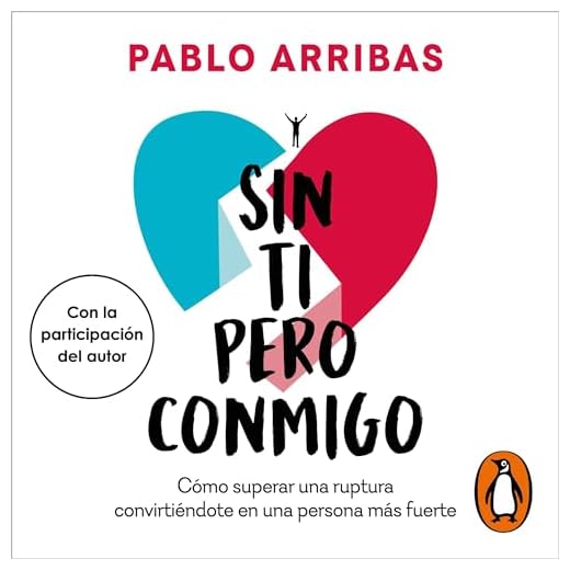 Sin ti pero conmigo: Cómo superar una ruptura convirtiéndote en una persona más fuerte