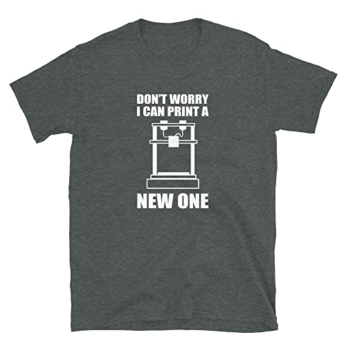 Don't Worry I Can Print A New One 3D Printing Printer T-Shirt Dark Heather
