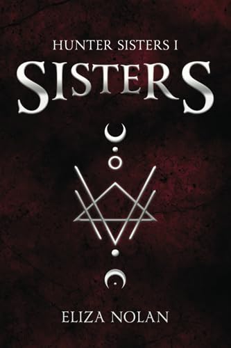 Sisters: A Young Adult Urban Fantasy Novella (Hunter Sisters)