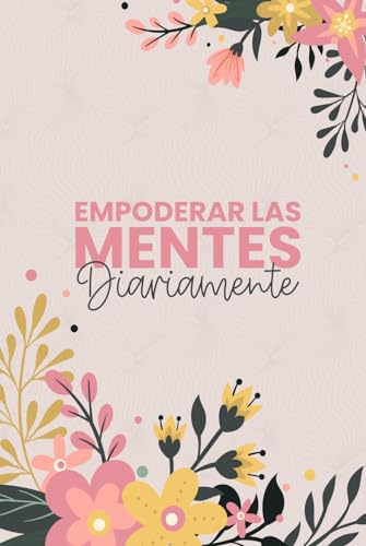 Empoderar Las Mentes Diariamente: Fomentar Hábitos Diarios Para La Fortaleza Mental Y El Crecimiento Personal Empoderar Las Mentes Diariamente: Fomentar Hábitos Diarios Para La Fortaleza Mental Y El Crecimiento Personal