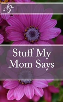 Stuff My Mom Says