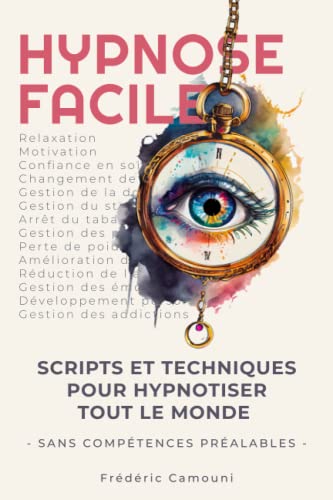 Catálogo de Hypnose los 10 mejores. 38 Hypnose Facile: Scripts et Techniques pour Hypnotiser tout le monde (French Edition)