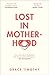 Lost in Motherhood: The Memoir of a Woman who Gained a Baby and Lost Her Sh*t (English Edition)
