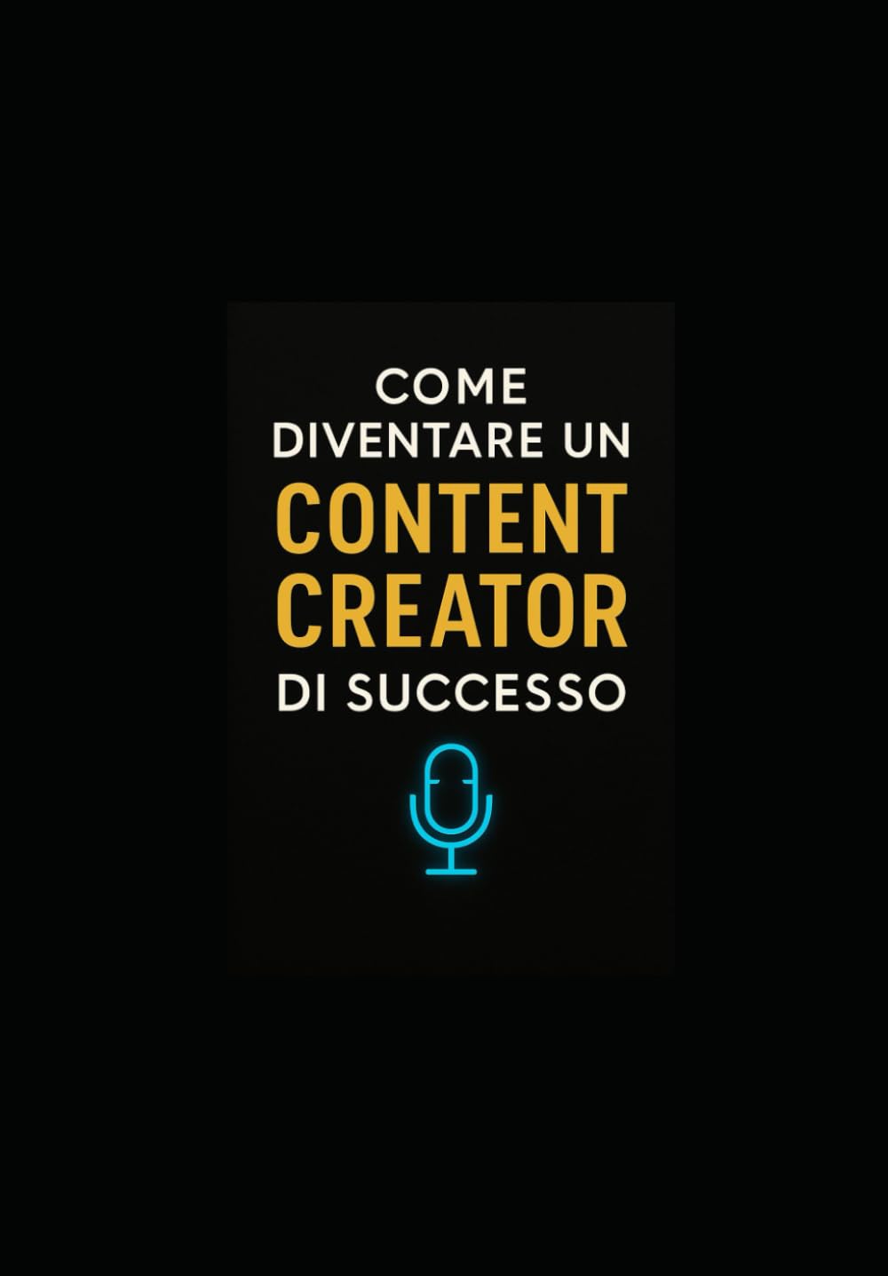 COME DIVENTARE UN CONTENT CREATOR DI SUCCESSO
