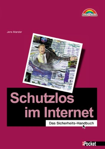 Schutzlos im Internet - M+T Pocket . Das Sicherheits-Handbuch (Office Einzeltitel)