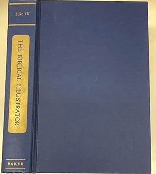Hardcover The Biblical Illustrator: St. Luke (Vol. 3) Book