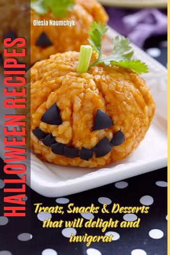 Halloween Recipes: Treats, Snacks & Desserts that will delight and