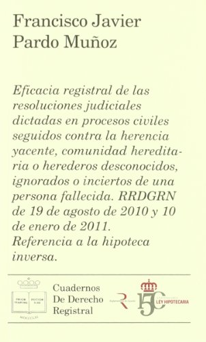 Eficacia registral de las resoluciones judiciales dictadas en procesos civiles seguidos contra la herencia yacente, comunidad hereditaria o herederos ... RRDGRN de 19 de agosto de 2010 y 10 de ener