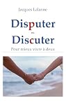 DisPuter ou disCuter: Pour mieux vivre à deux