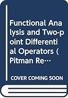 Functional analysis and two-point differential operators (Pitman research notes in mathematics series) 0582994608 Book Cover