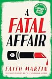 A Fatal Affair: From million-copy bestselling author Faith Martin, an utterly gripping cozy crime novel for fans of historical mystery (Ryder and Loveday) (Book 6)