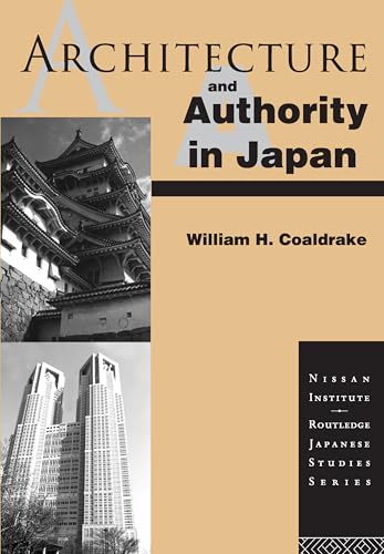 Architecture and Authority in Japan (Nissan Institute/Routledge Japanese Studies)