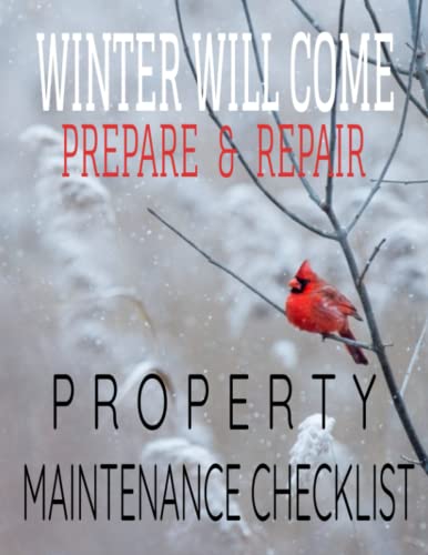 Winter Will Come : Prepare and Repair: PROPERTY MAINTENANCE CHECKLIST