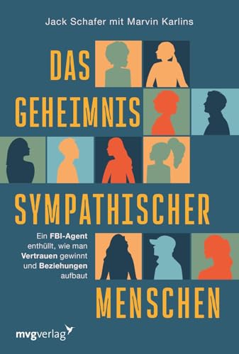 Das Geheimnis sympathischer Menschen: Ein FBI-Agent enthüllt, wie man Vertrauen gewinnt und Beziehungen aufbaut | Der Körpersprache-Guide für eine sympathischere Ausstrahlung