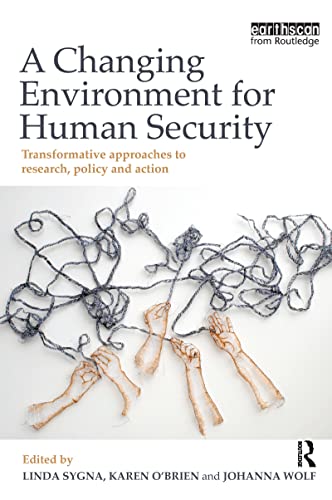 A Changing Environment for Human Security: Transformative Approaches to Research, Policy and Action view 2