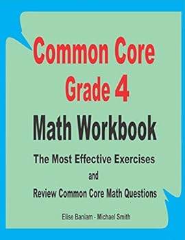 Common Core Grade 4 Math Workbook: The Most Effective Exercises and Review Common Core Math Questions