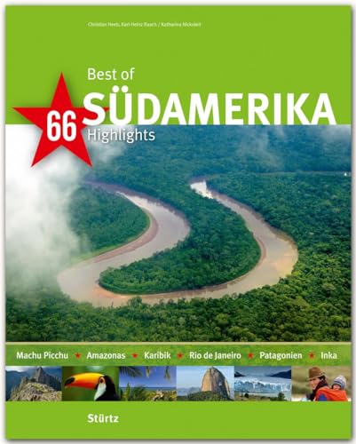 Best of Südamerika - 66 Highlights: Ein Bildband mit über 230 Bildern auf 140 Seiten - STÜRTZ Verlag (Best of - 66 Highlights)